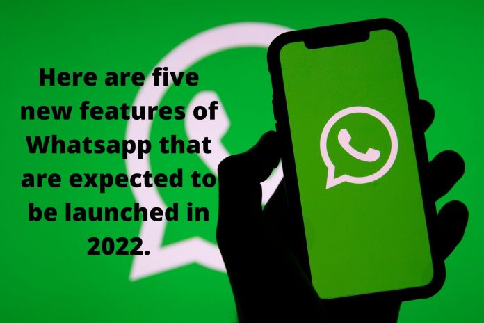 Here are five new features of Whatsapp that are expected to be launched in 2022.
